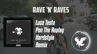 Luca Testa - Pon The Replay [Hardstyle Remix] | Rave 'N' Raves