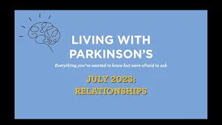 Living With Parkinson's Meetup: July 2023 – Relationships