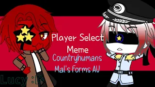 Player Select Meme ||Countryhumans Mal's Forms AU