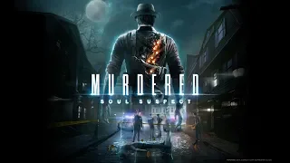 Murdered: Soul Suspect #1 без комментариев/немое прохождение