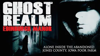 GHOST REALM | EDINBURGH MANOR | JONES COUNTY IOWA