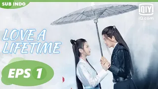 【FULL】Love a Lifetime Eps 1【INDO SUB】| iQiyi Indonesia