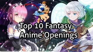 MY top 10 Fantasy Anime Openings