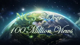 🌍 NCS 🌎 100 Million Views 🌏 Best Top Mix 🌏