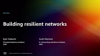 AWS re:Invent 2022 - Building resilient networks (NET306)