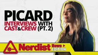 Star Trek: Picard’s Cast & Crew Reflect on the Past and Gaze to the Future (Nerdist News Edition)