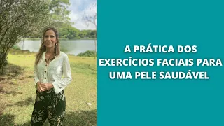 A prática dos exercícios faciais para uma pele saudável