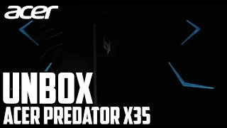 Acer Predator X35 - Unbox