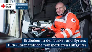 Erdbeben in der Türkei und Syrien: DRK-Ehrenamtliche transportieren Hilfsgüter