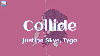 Justine Skye, Tyga - Collide (Lyrics) | Ruth B., Shawn Mendes, ,.. (Mix)