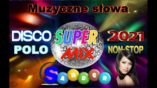 Muzyczne słowa Disco Polo Non Stop  - SUPER MIX ((Mixed by $@nD3R)) 2021
