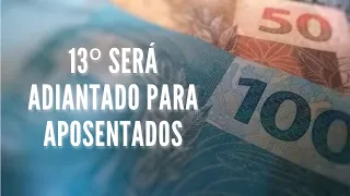 GOVERNO FEDERAL ADIANTA O PAGAMENTO DO 13º SALÁRIO PARA APOSENTADOS E PENSIONISTAS DO INSS