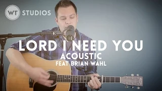 Lord I Need You (feat. Brian Wahl) - acoustic - mp3, multitrack available