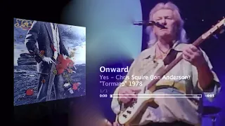 Onward - Chris Squire = Jon Anderson that downed the voice key - “Tormato” 1978 / Yes