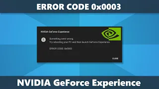 Ошибка Error Code 0x0003 в NVIDIA GeForce Experience — как исправить