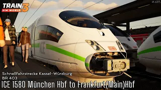 ICE 1580 München Hbf to Frankfurt(Main)Hbf - Kassel-Würzburg - BR 403 - Train Sim World 3