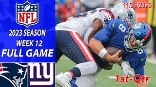 New England Patriots vs New York Giants 11/26/23 FULL GAME 1st-Qtr Week 12 | NFL Highlights Today