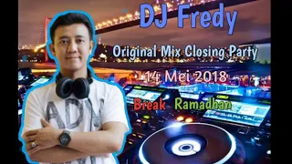 [DJ FREDY] Malam Penutup 14 Mei 2018 Original Mix Closing Party Break Bulan Ramadhan