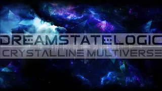 Dreamstate Logic - Crystalline Multiverse [ space ambient / cosmic downtempo ]