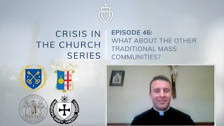 Crisis Series #46: What About the Other Traditional Mass Communities?