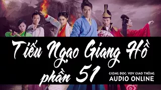 Tiếu Ngạo Giang Hồ phần 51 [Truyện audio] | VOV giao thông