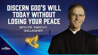 What does God want?! Rules for discernment w/ Fr. Timothy Gallagher | Chris Stefanick Show