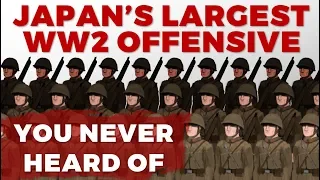 Japan's Largest WW2 Offensive - you never heard of...