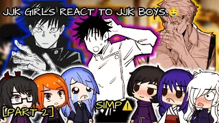 💕°•JJK GIRLS REACT TO JJK BOYS 🤤[PART 2]||JUJUTSU KAISEN REACTION||(GACHA CLUB)