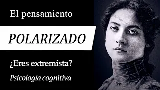 EL PENSAMIENTO POLARIZADO (Documental de Psicología) - La Trampa Cognitiva del "TODO o NADA"