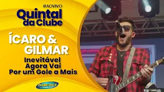 Ícaro e Gilmar Inevitável / Agora Vai / Por um Gole a Mais - Ao vivo no Quintal da Clube Fm