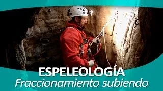 ESPELEOLOGÍA 10. Fraccionamiento subiendo