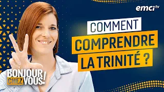 Comment comprendre la trinité ? - Bonjour chez vous !