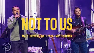 Not to Us (One Name Forever Shall Be Praised) - Matt Boswell & Matt Papa Ft. Matt Redman