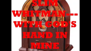 SLIM WHITMAN   WITH GOD'S HAND IN MINE