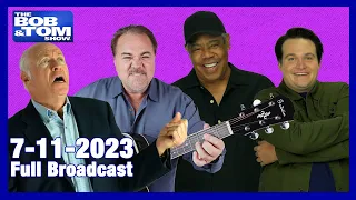 The Full BOB & TOM Show for July 11, 2023