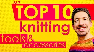 10 Knitting Tools and Accessories for every knitter
