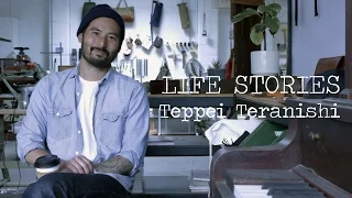 LIFE STORIES // Teppei Teranishi