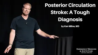 Posterior Circulation Stroke - A Tough Diagnosis | The EM & Acute Care Course