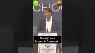 Rafael Nadal dando un consejo súper importante de cómo superar la frustración.Consejos que podemos..