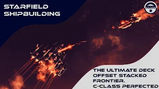 Starfield Shipbuilding, the offset stacked ultimate version of the Frontier.