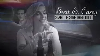 Brett & Casey || Start of Something Good (Chicago Fire)