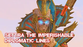 Settra the Imperishable diplomatic lines. Total War Warhammer 2