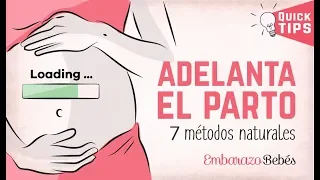 🥳⏰ ADELANTAR el PARTO - 7 Métodos Naturales