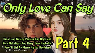 ONLY LOVE CAN SAY PART 4 | Boyfriend Iniwan Si Girl Ng Walang Paalam Pagbalik Meron Ng Iba Si Girl!