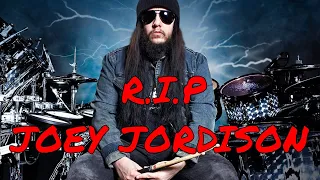 R.I.P Joey Jordison