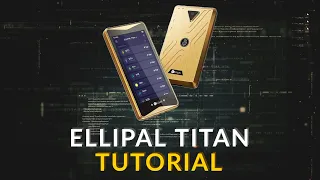 The Complete Ellipal Titan Tutorial: A Step-By-Step Guide