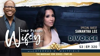 Dear Future Wifey S3, E320: Divorce (Samantha Lee)