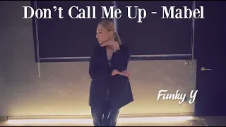 Don't Call me up - Mabel / Funky Y Choreography