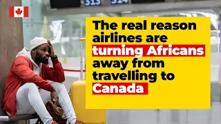 The real reason these airlines are refusing Africans flights to Canada