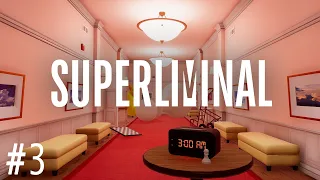 Superliminal #3 (Ending) - 03.29.